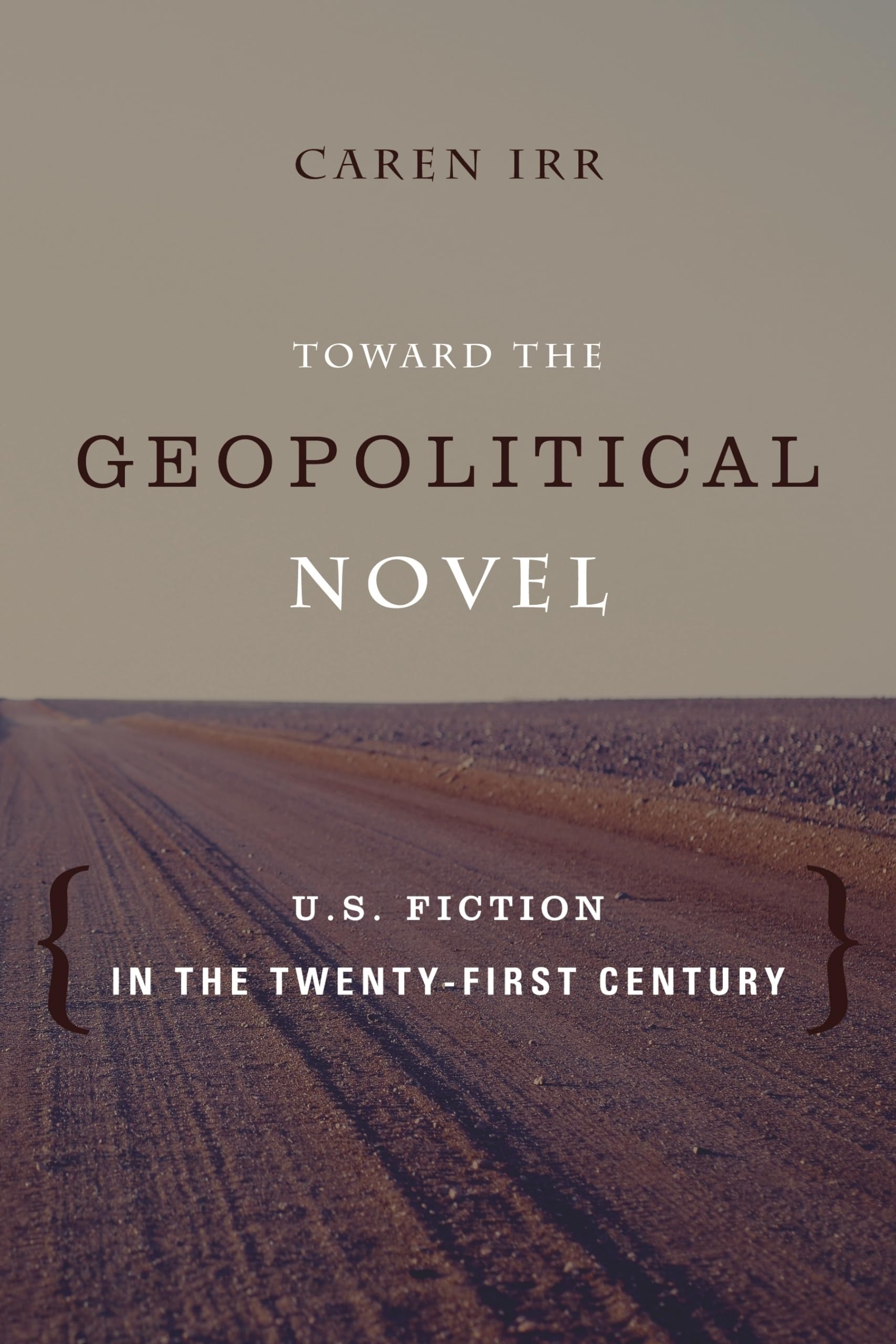 Toward the Geopolitical Novel: U.S. Fiction in the Twenty-First Century (Literature Now)
