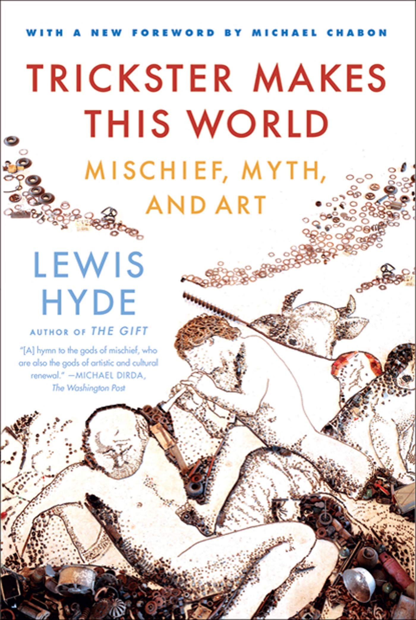 Trickster Makes This World: Mischief, Myth, and Art by Hyde,