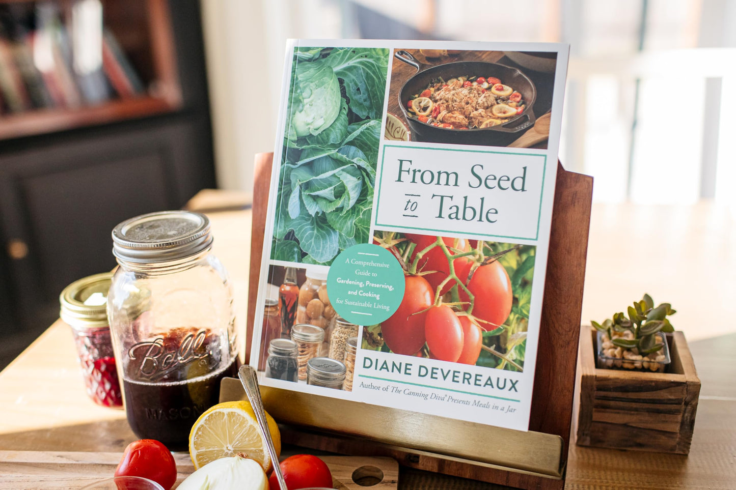 From Seed to Table: A Comprehensive Guide to Gardening, Preserving, and Cooking for Sustainable Living