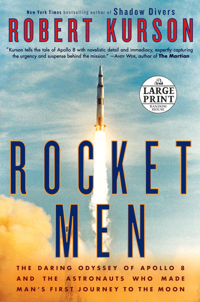 Rocket Men: The Daring Odyssey of Apollo 8 and the Astronauts Who Made Man's First Journey to the Moon
