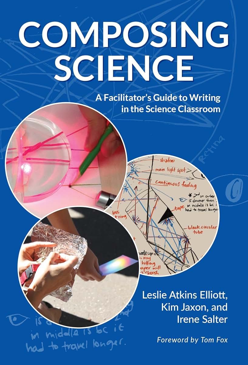 Composing Science: A Facilitators Guide to Writing in the Science Classroom