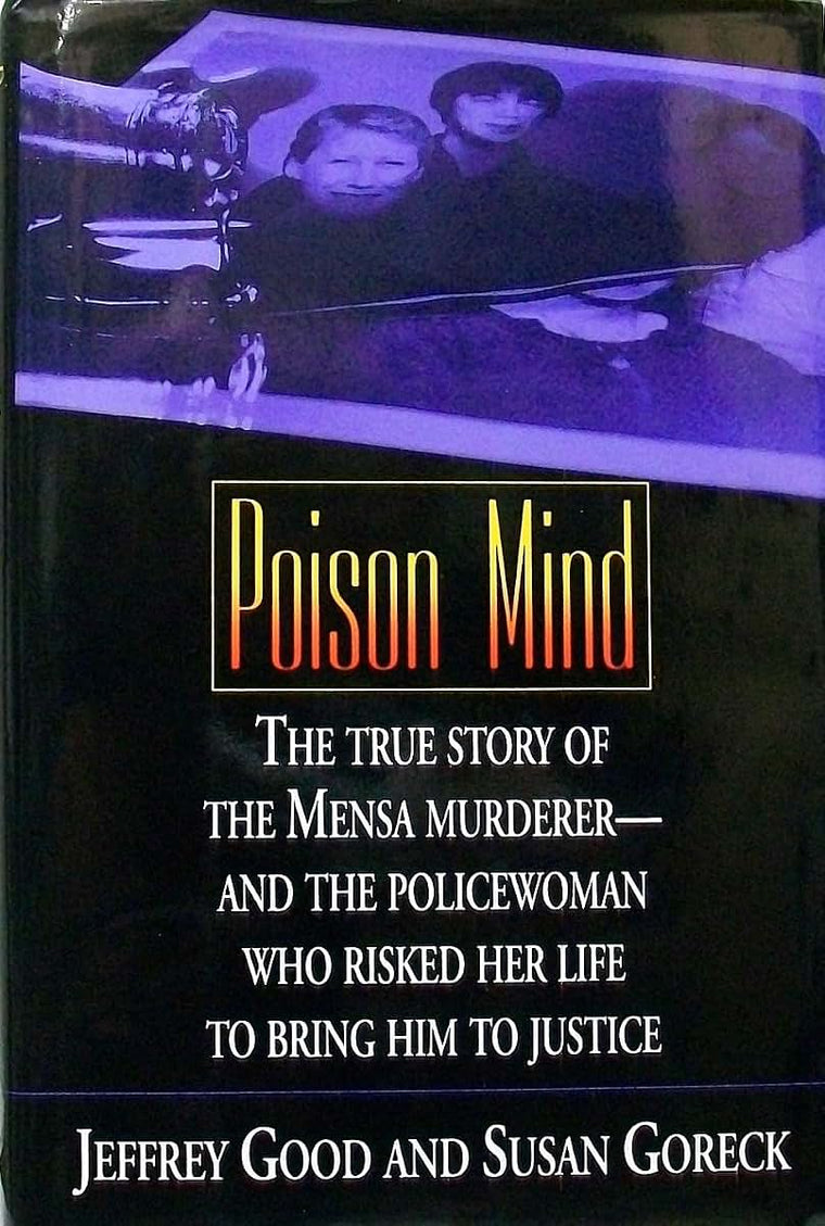 Poison Mind: The True Story of the Mensa Murderer-And the Po