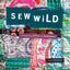 Sew Wild: Creating With Stitch and Mixed Media