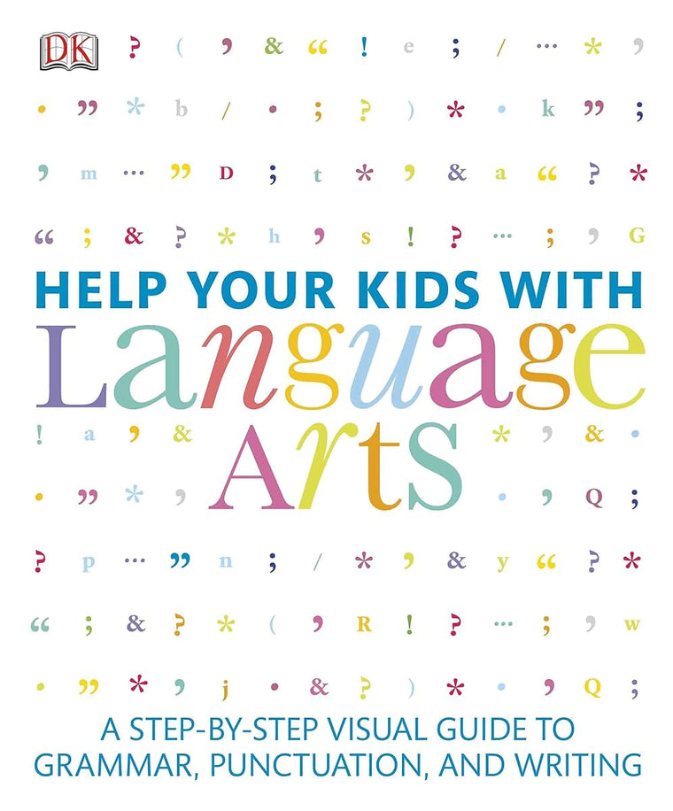 Help Your Kids with Language Arts: A Step-by-Step Visual Guide to Grammar, Punctuation, and Writing (DK Help Your Kids)