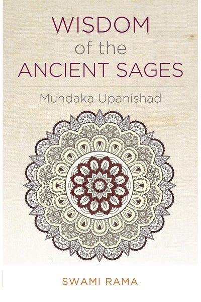 Wisdom of the Ancient Sages: Mundaka Upanishad