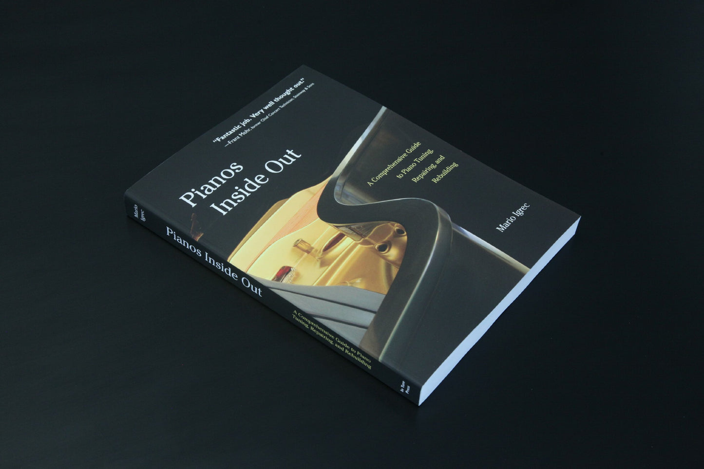 Pianos Inside Out: A Comprehensive Guide to Piano Tuning, Repairing, and Rebuilding