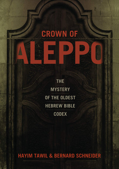 Crown of Aleppo: The Mystery of the Oldest Hebrew Bible Codex