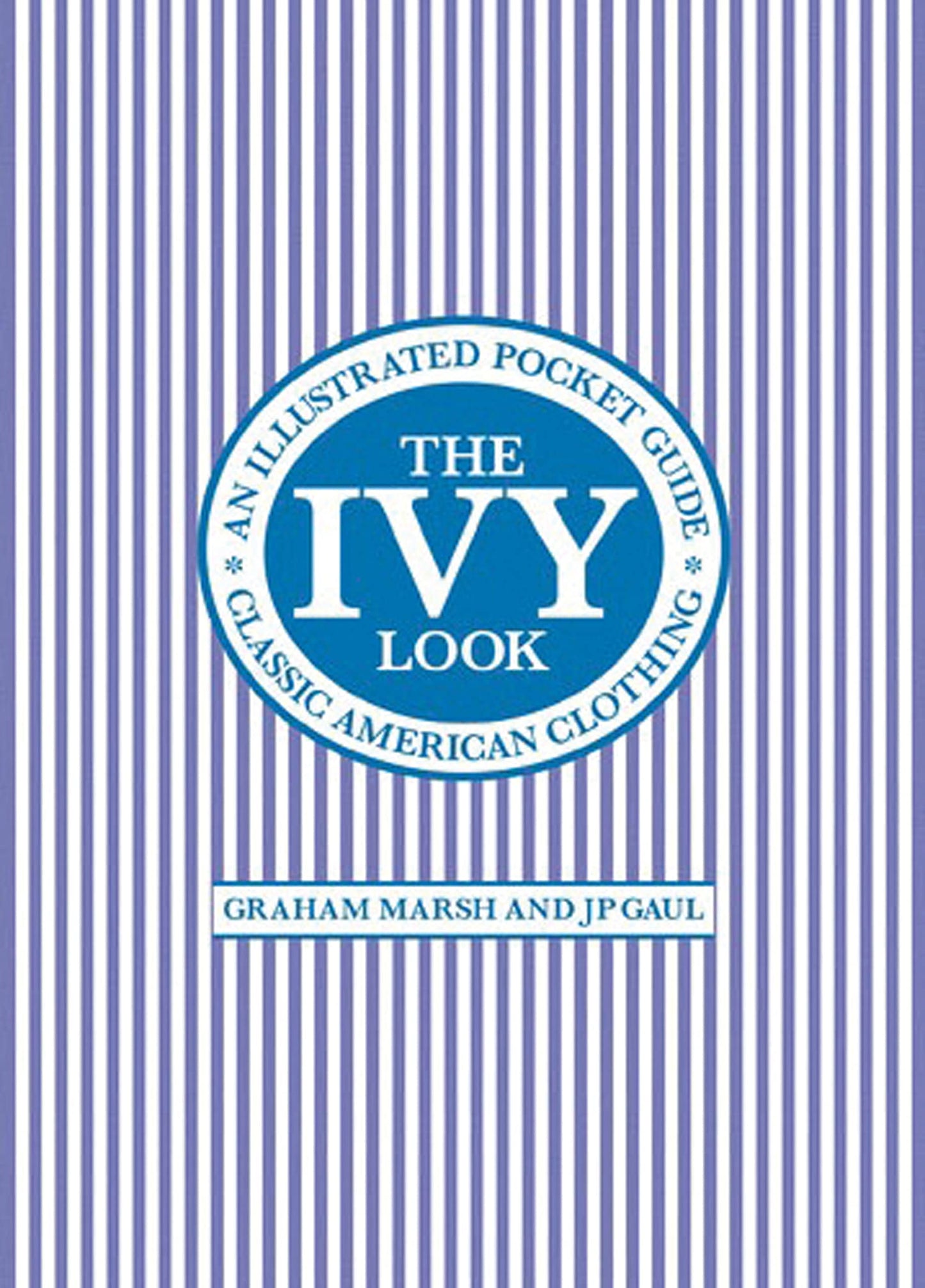 The Ivy Look: Classic American Clothing - An Illustrated Poc