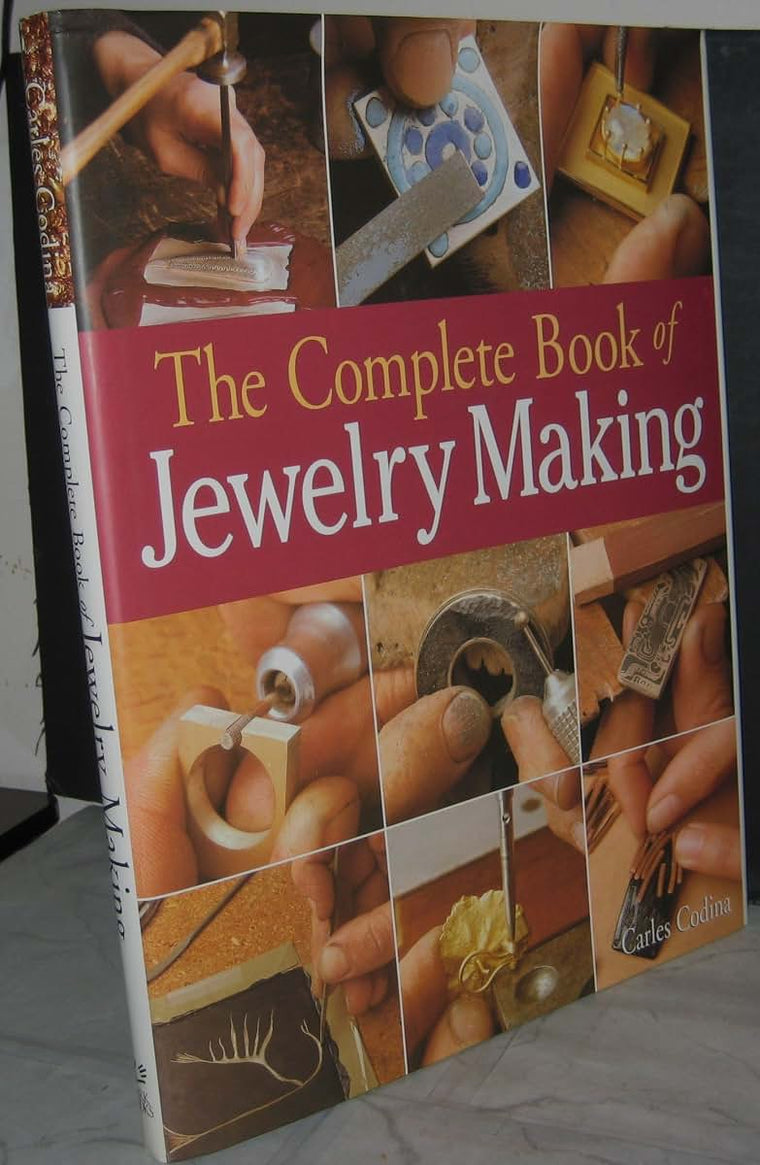 The Complete Book of Jewelry Making: A Full-Color Introduction To The Jeweler's Art