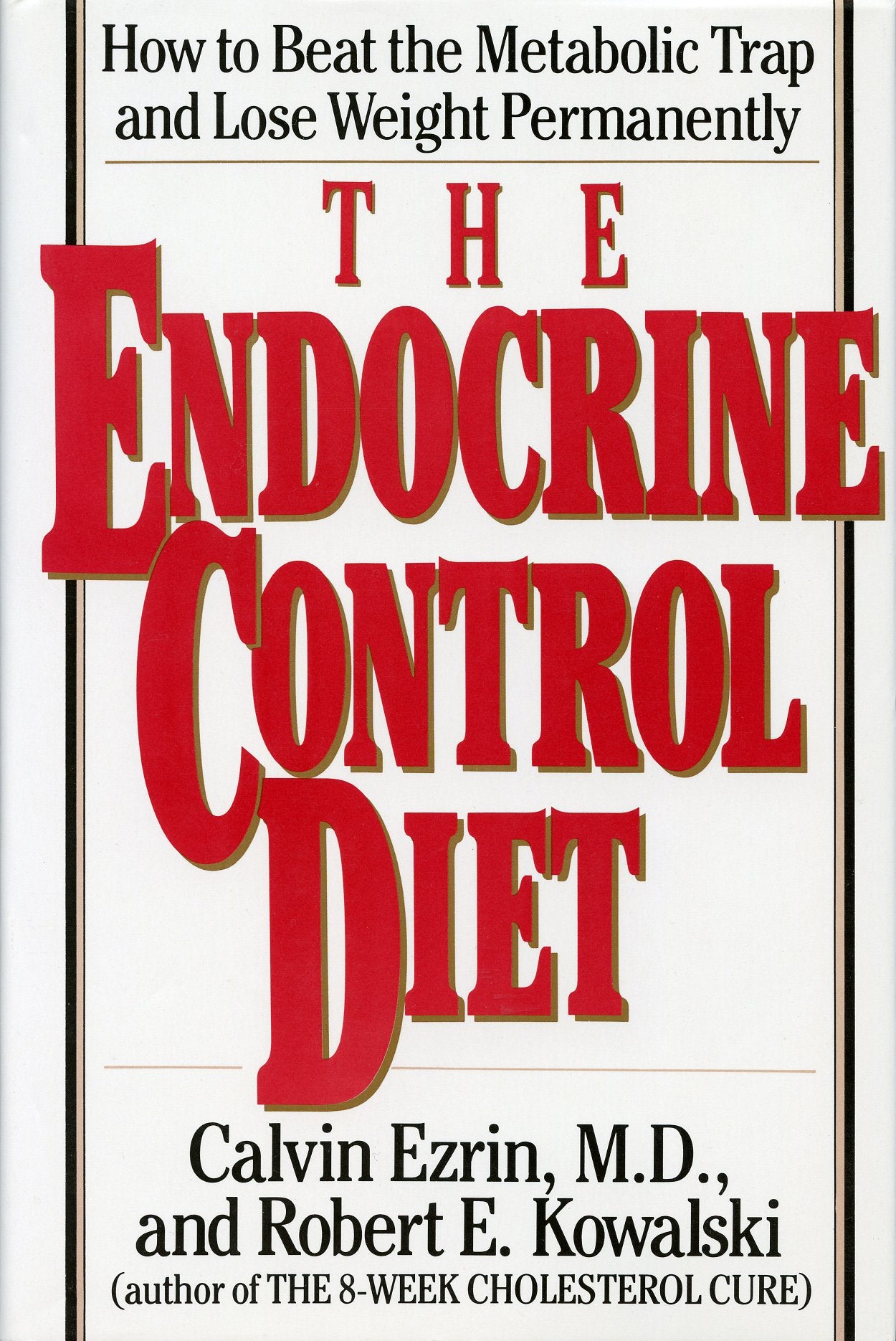 The Endocrine Control Diet: How to Beat the Metabolic Trap and Lose Weight Permanently