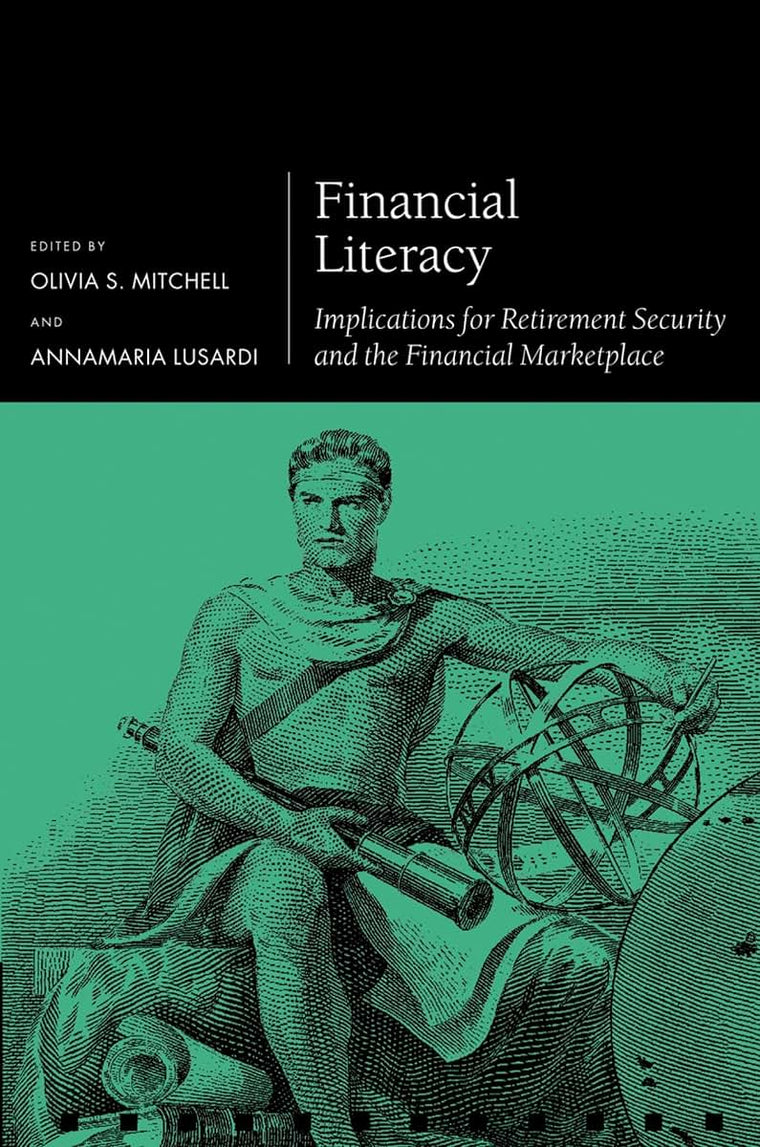 Financial Literacy: Implications for Retirement Security and the Financial Marketplace (Pension Research Council Series)