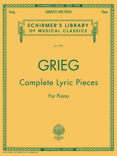 Complete Lyric Pieces - Edvard Grieg  Centennial Edition Piano Solo Songbook  Schirmer Library of Classics Volume 1989  Advanced Classical Piano ... (Schirmer's Library of Musical Classics)