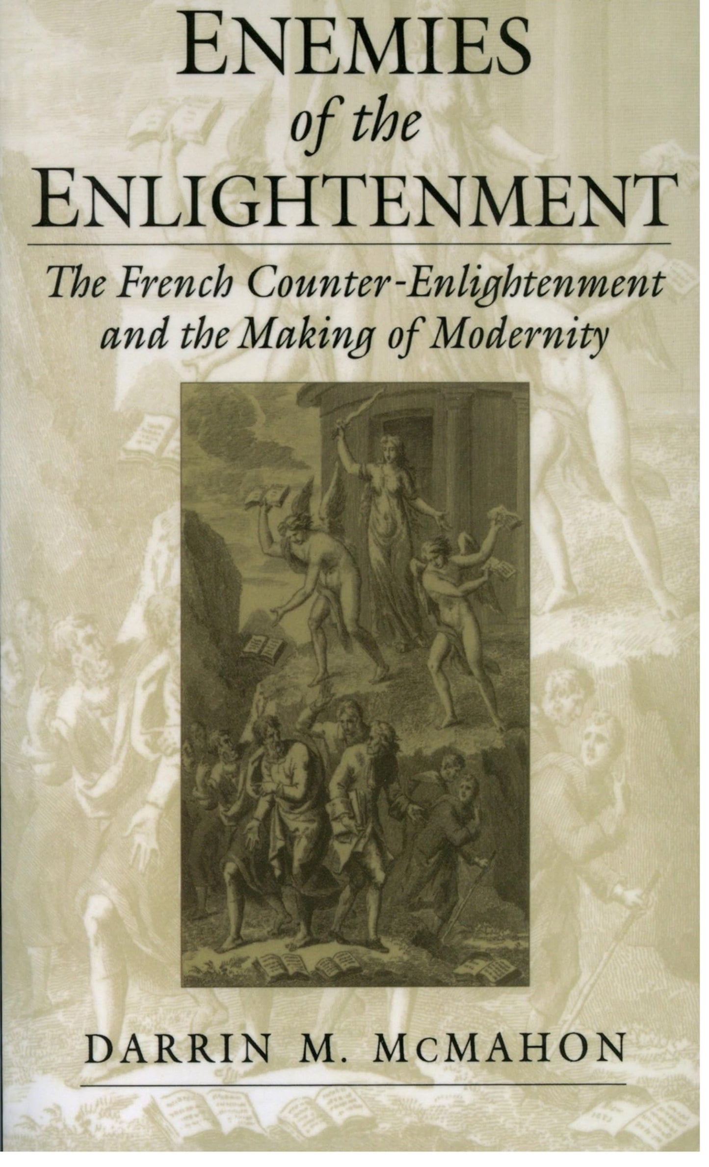 Enemies of the Enlightenment : The French Counter-Enlightenment and the Making of Modernity