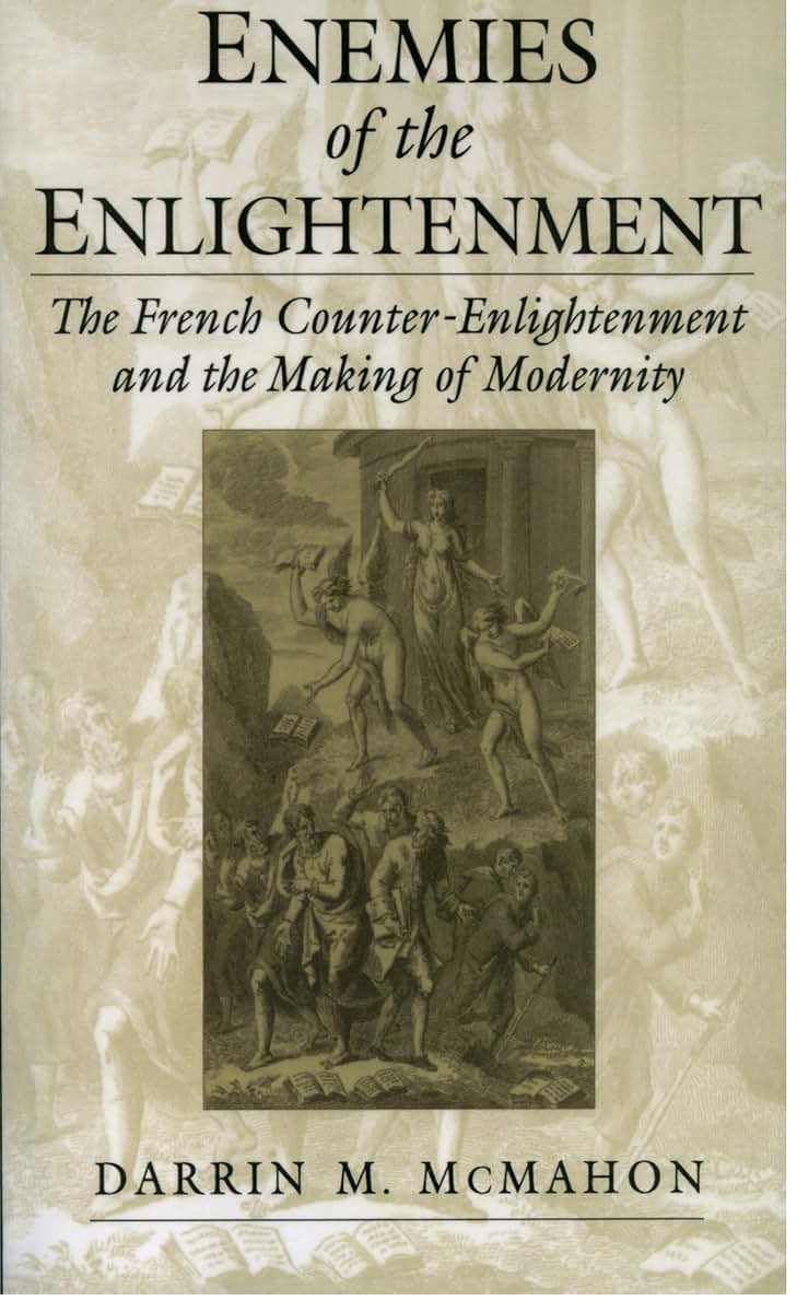 Enemies of the Enlightenment : The French Counter-Enlightenment and the Making of Modernity