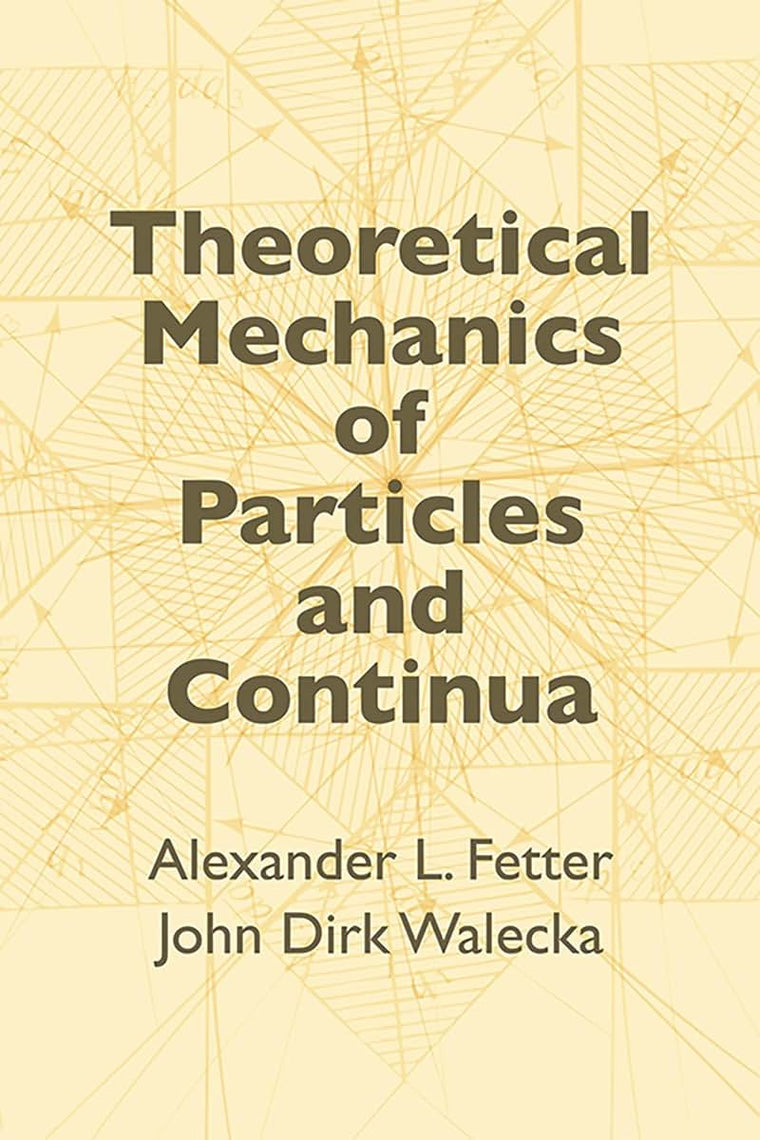 Theoretical Mechanics of Particles and Continua (Dover Books on Physics)