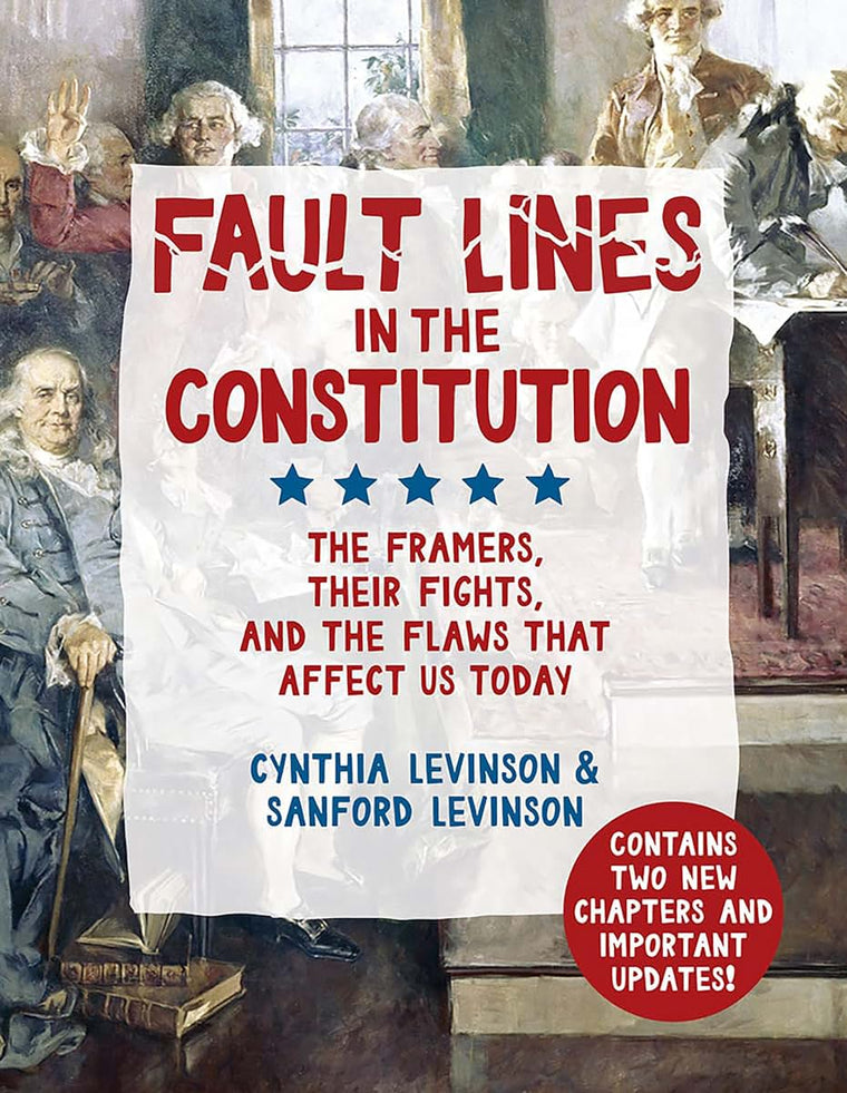 Fault Lines in the Constitution: The Framers, Their Fights, and the Flaws that Affect Us Today