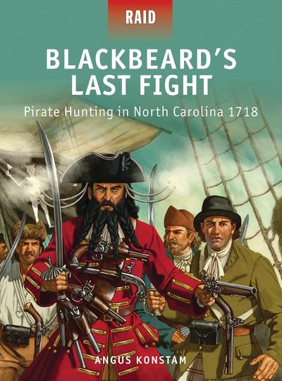 Blackbeards Last Fight: Pirate Hunting in North Carolina 1718 (Raid, 37)