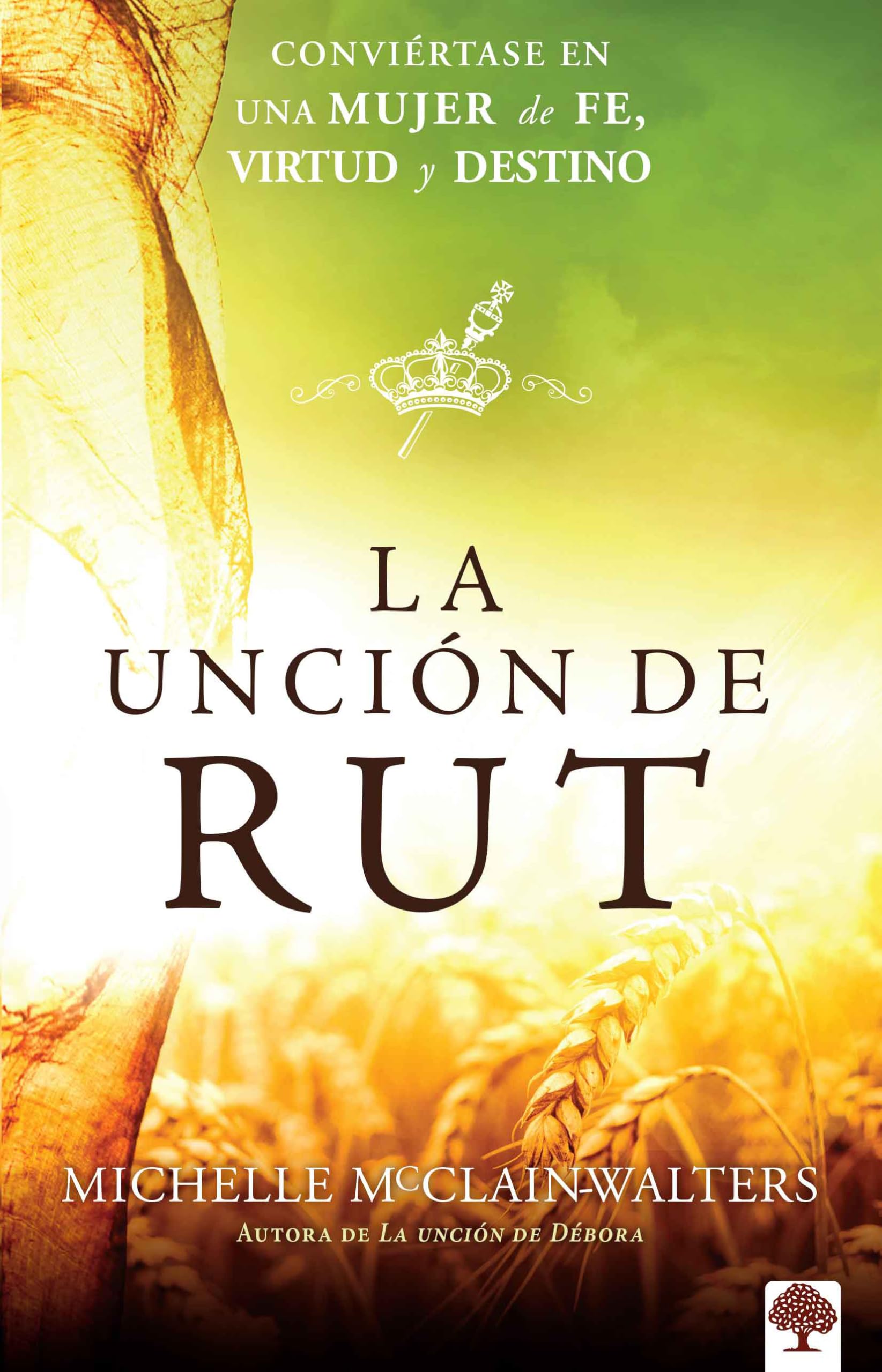 La uncin de Rut: Convirtete en una mujer de fe, virtud y destino (Spanish Edition)