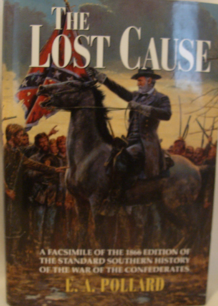 The Lost Cause (The Standard Southern History of the War of the Confederates)
