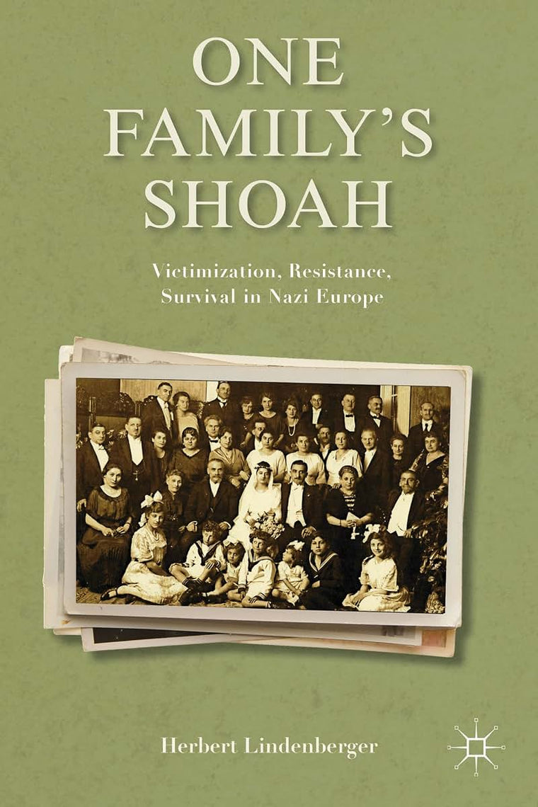 One Familys Shoah: Victimization, Resistance, Survival in Nazi Europe (Studies in European Culture and History)