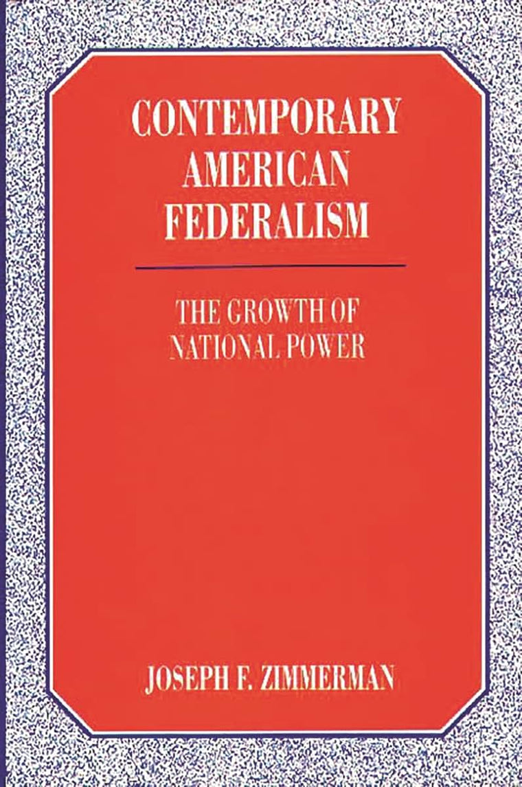 Contemporary American Federalism: The Growth of National Power (Literature; 34)