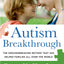Autism Breakthrough: The Groundbreaking Method That Has Helped Families All Over the World