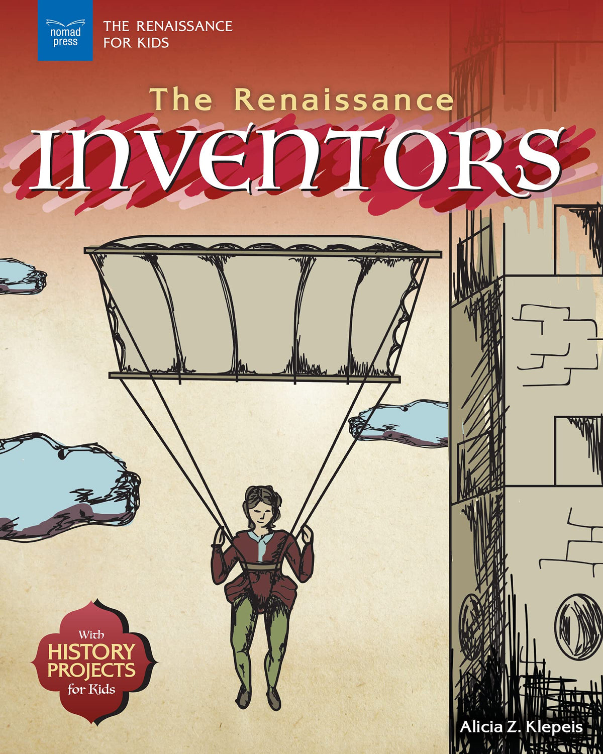 The Renaissance Inventors: With History Projects for Kids (The Renaissance for Kids)
