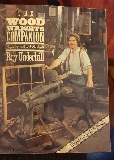 The Woodwright's Companion: Exploring Traditional Woodcraft