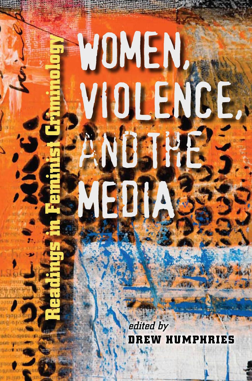 Women, Violence, and the Media: Readings in Feminist Criminology (New England Gender, Crime & Law)