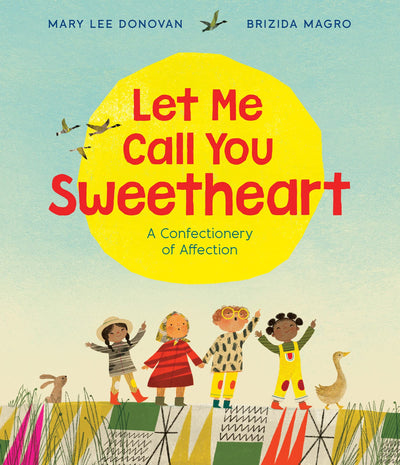 Let Me Call You Sweetheart: A Charming Bedtime Picture Book About Nicknames and Love for Kids (Ages 4-8)