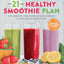 The 21-Day Healthy Smoothie Plan: Invigorating Smoothies & Daily Support for Wellness & Weight Loss