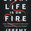 Every Life Is on Fire: How Thermodynamics Explains the Origins of Living Things