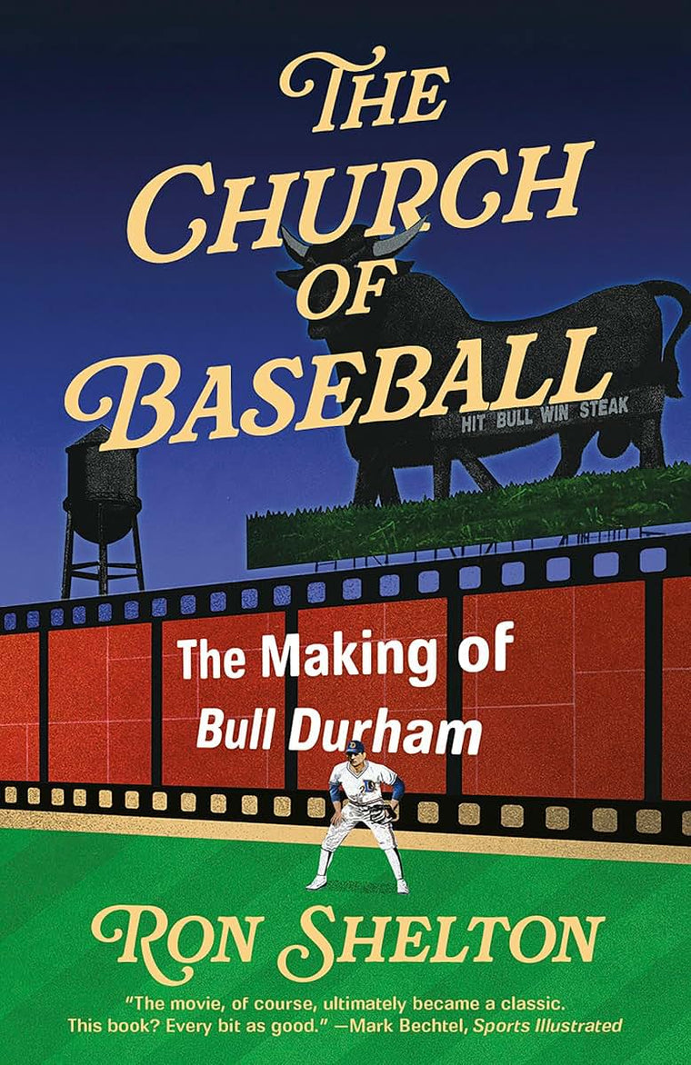 The Church of Baseball: The Making of Bull Durham by Shelton