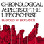 Chronological Aspects of the Life of Christ
