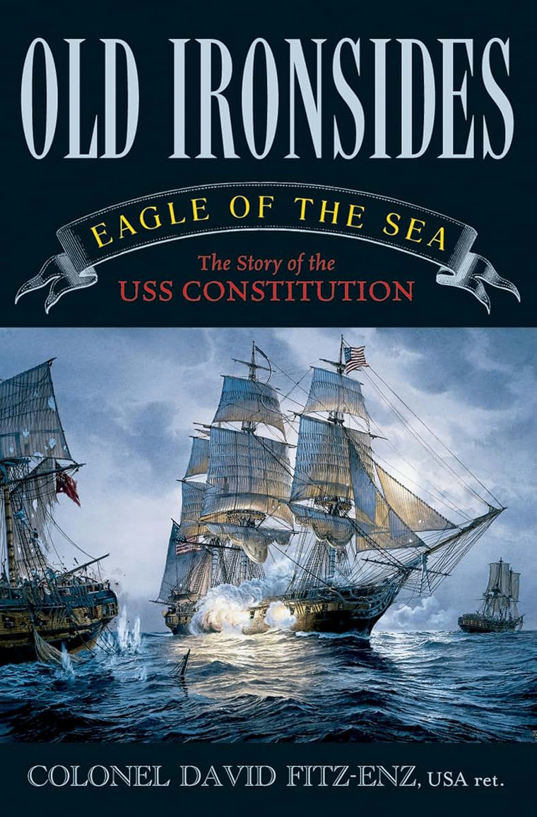 Old Ironsides: Eagle of the Sea: The Story of the USS Constitution