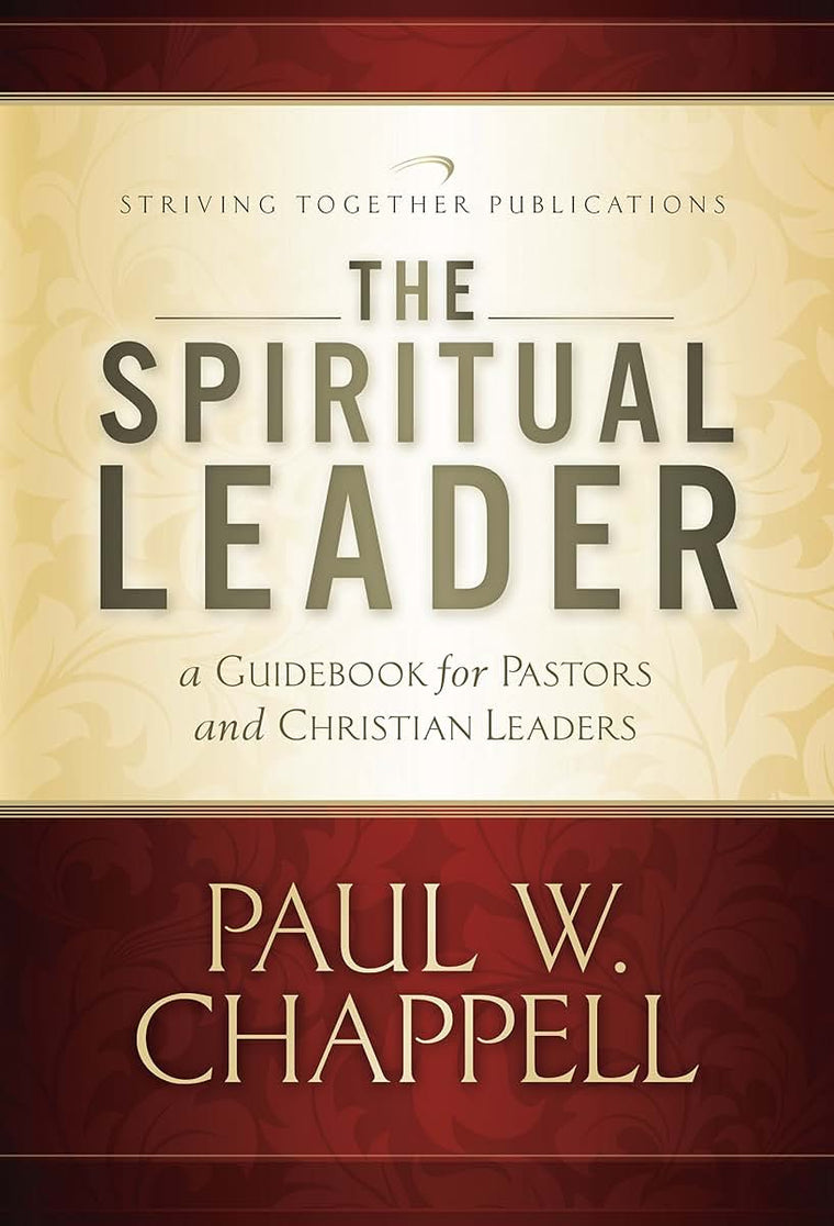 The Spiritual Leader: A Guidebook for Pastors and Christian Leaders