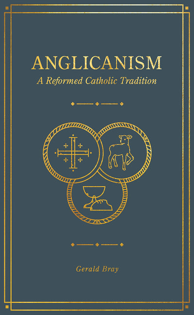 Anglicanism: A Reformed Catholic Tradition