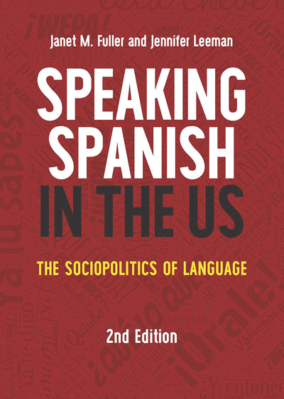 Speaking Spanish in the US: The Sociopolitics of Language (MM Textbooks, 16) (Volume 16)