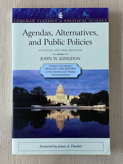 Agendas, Alternatives, and Public Policies, Update Edition, with an Epilogue on Health Care (Longman Classics in Political Science)