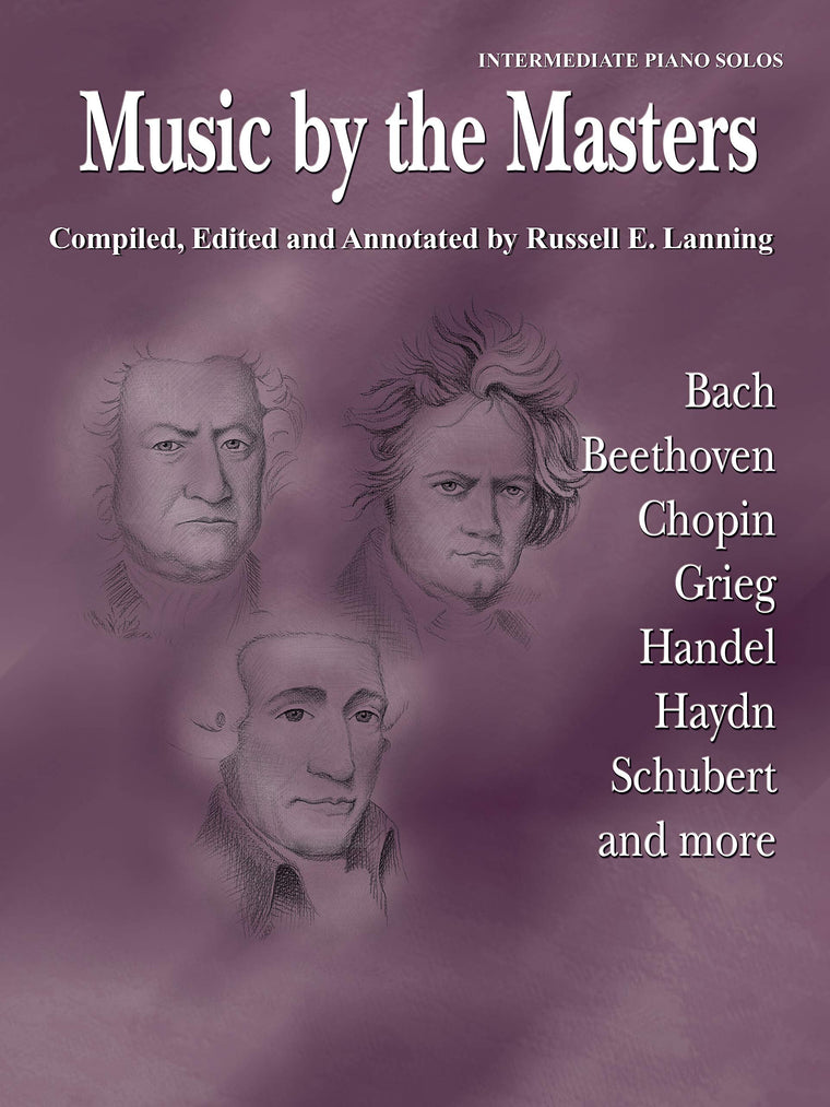 Music by the Masters: Bach, Beethoven, Chopin, Grieg, Handel, Haydn, Schubert and more