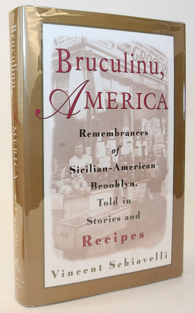 Bruculinu, America: Remembrances of Sicilian-American Brooklyn, Told in Stories and Recipes