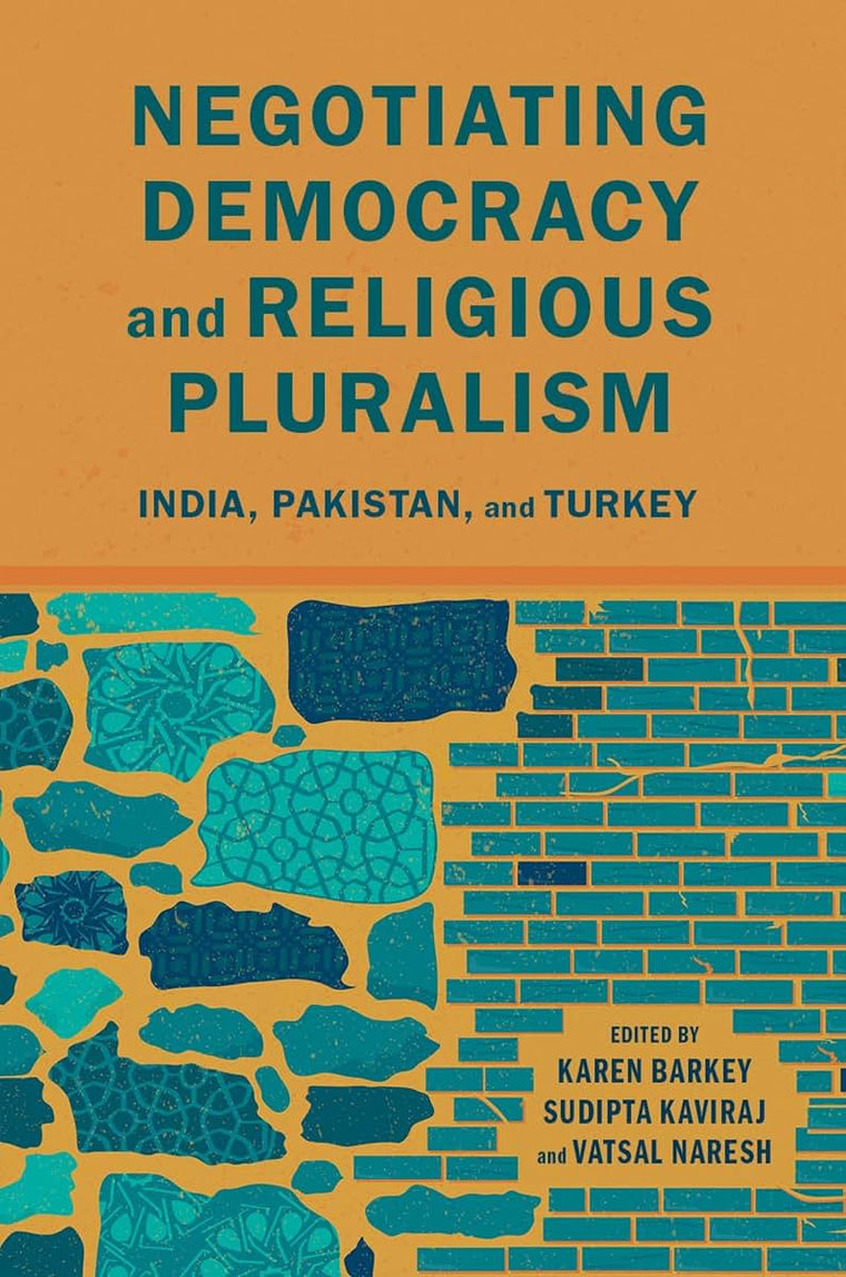 Negotiating Democracy and Religious Pluralism: India, Pakistan, and Turkey (Modern South Asia)