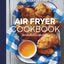 Good Housekeeping Air Fryer Cookbook: 70 Delicious Recipes (Good Food Guaranteed)