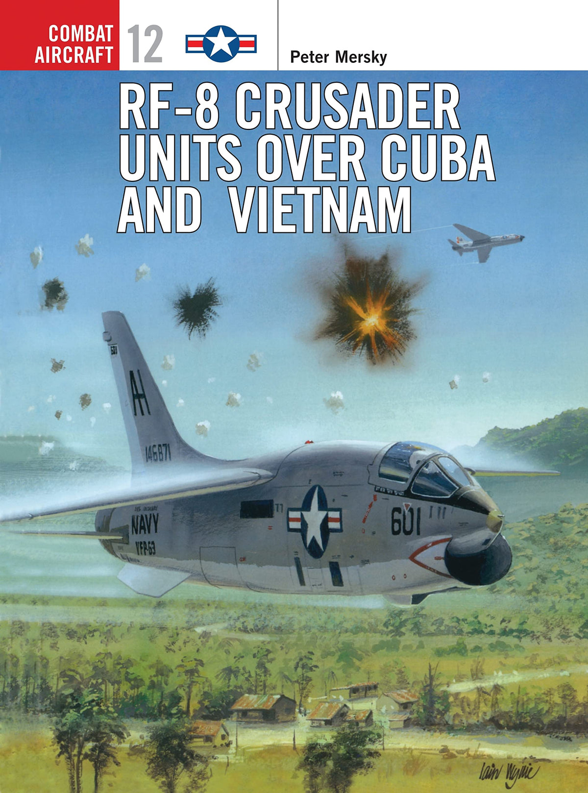 RF-8 Crusader Units over Cuba and Vietnam (Osprey Combat Aircraft 12)
