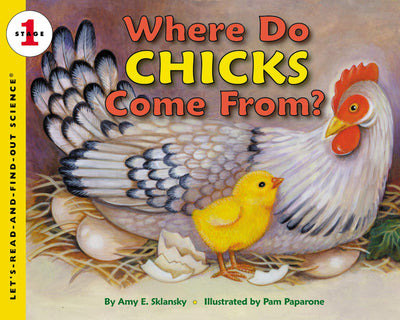 Where Do Chicks Come From?: An Engaging Science Book About How Baby Chickens Develop Inside Eggs for Kids (Ages 4-8) (Let's-Read-and-Find-Out Science 1)