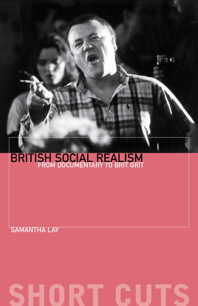 British Social Realism From Documentary to Brit Grit (Short Cuts)