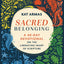 Sacred Belonging: A 40-Day Devotional on the Liberating Heart of Scripture (Daily Bible Devotions on Belonging to God, the Earth, & One Another)