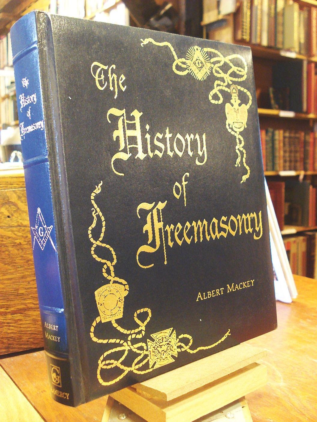 The History of Freemasonry: Its Legendary Origins by Mackey,