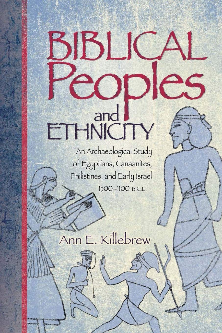 Biblical Peoples And Ethnicity: An Archaeological Study of Egyptians, Canaanites, Philistines, And Early Israel 1300-1100 B.C.E. (Archaeology and ... ... 9) (Sbl - Archaeology and Biblical Studies)