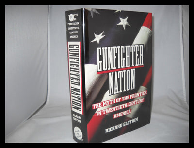 Gunfighter Nation: The Myth of the Frontier in Twentieth-Cen